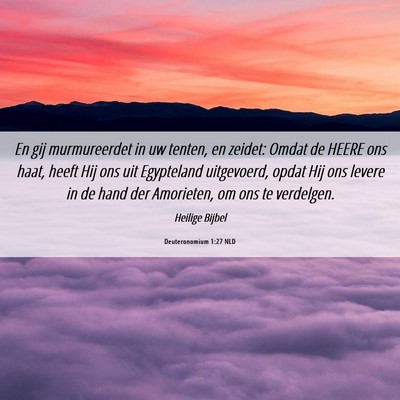 Picture 06 - Deuteronomium 1:27 NLD - En gij murmureerdet in uw tenten, en zeidet: - Bible Verse Picture