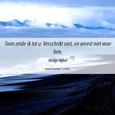 Picture 06 - Deuteronomium 1:29 NLD - Toen zeide ik tot u: Verschrikt niet, en vreest - Bible Verse Picture