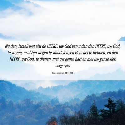 Picture 06 - Deuteronomium 10:12 NLD - Nu dan, Israel! wat eist de HEERE, uw God van u - Bible Verse Picture