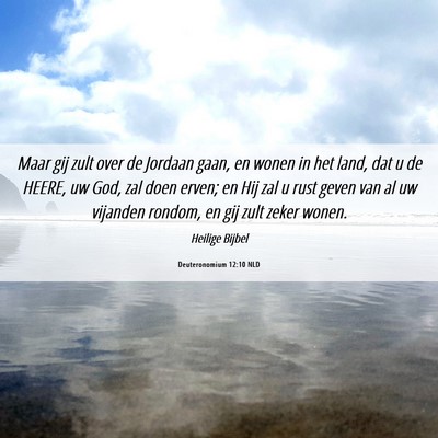 Picture 06 - Deuteronomium 12:10 NLD - Maar gij zult over de Jordaan gaan, en wonen in - Bible Verse Picture