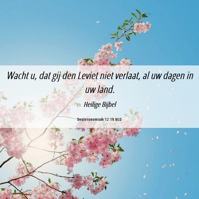Picture 06 - Deuteronomium 12:19 NLD - Wacht u, dat gij den Leviet niet verlaat, al uw - Bible Verse Picture
