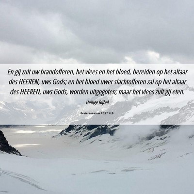 Picture 06 - Deuteronomium 12:27 NLD - En gij zult uw brandofferen, het vlees en het - Bible Verse Picture