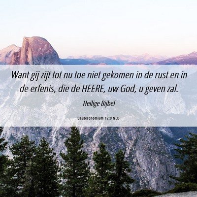 Picture 06 - Deuteronomium 12:9 NLD - Want gij zijt tot nu toe niet gekomen in de rust - Bible Verse Picture