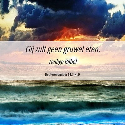 Picture 06 - Deuteronomium 14:3 NLD - Gij zult geen gruwel - Bible Verse Picture