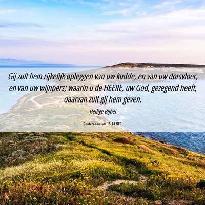 Picture 06 - Deuteronomium 15:14 NLD - Gij zult hem rijkelijk opleggen van uw kudde, en - Bible Verse Picture