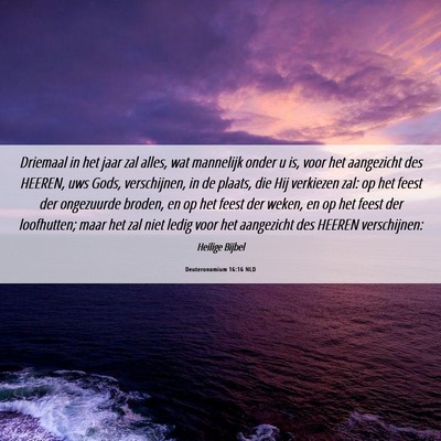 Picture 06 - Deuteronomium 16:16 NLD - Driemaal in het jaar zal alles, wat mannelijk - Bible Verse Picture