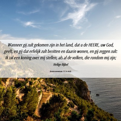 Picture 06 - Deuteronomium 17:14 NLD - Wanneer gij zult gekomen zijn in het land, dat u - Bible Verse Picture