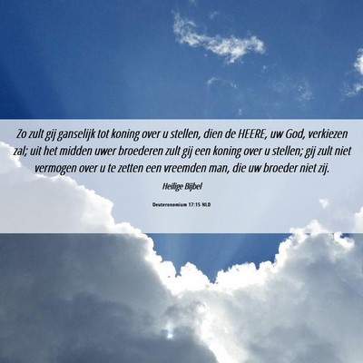 Picture 06 - Deuteronomium 17:15 NLD - Zo zult gij ganselijk tot koning over u stellen, - Bible Verse Picture