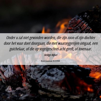 Picture 06 - Deuteronomium 18:10 NLD - Onder u zal niet gevonden worden, die zijn zoon - Bible Verse Picture