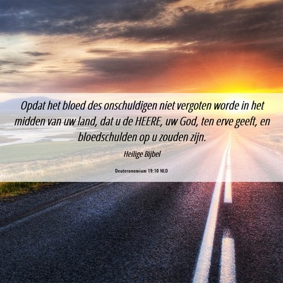 Picture 06 - Deuteronomium 19:10 NLD - Opdat het bloed des onschuldigen niet vergoten - Bible Verse Picture