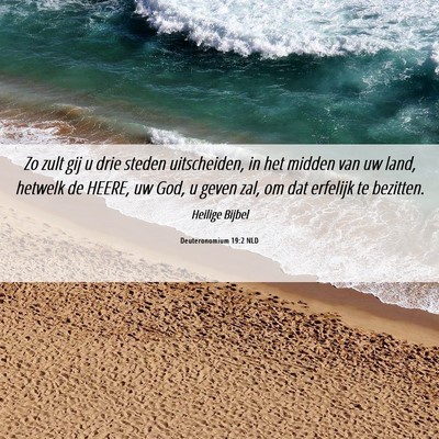 Picture 06 - Deuteronomium 19:2 NLD - Zo zult gij u drie steden uitscheiden, in het - Bible Verse Picture
