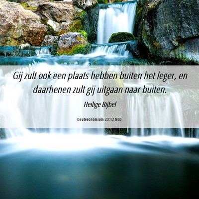 Picture 06 - Deuteronomium 23:12 NLD - Gij zult ook een plaats hebben buiten het leger, - Bible Verse Picture