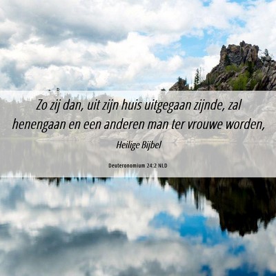 Picture 06 - Deuteronomium 24:2 NLD - Zo zij dan, uit zijn huis uitgegaan zijnde, zal - Bible Verse Picture