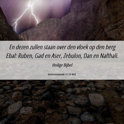 Picture 06 - Deuteronomium 27:13 NLD - En dezen zullen staan over den vloek op den berg - Bible Verse Picture