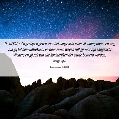 Picture 06 - Deuteronomium 28:25 NLD - De HEERE zal u geslagen geven voor het aangezicht - Bible Verse Picture