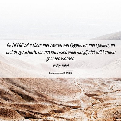 Picture 06 - Deuteronomium 28:27 NLD - De HEERE zal u slaan met zweren van Egypte, en - Bible Verse Picture