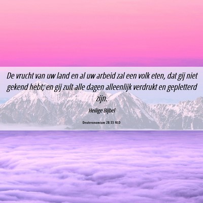 Picture 06 - Deuteronomium 28:33 NLD - De vrucht van uw land en al uw arbeid zal een - Bible Verse Picture