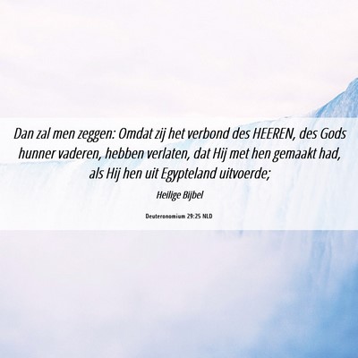 Picture 06 - Deuteronomium 29:25 NLD - Dan zal men zeggen: Omdat zij het verbond des - Bible Verse Picture