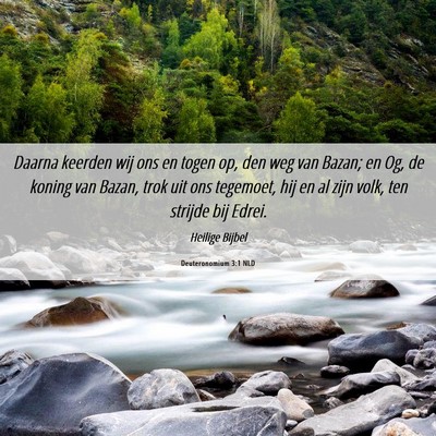 Picture 06 - Deuteronomium 3:1 NLD - Daarna keerden wij ons en togen op, den weg van - Bible Verse Picture