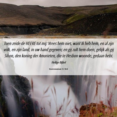 Picture 06 - Deuteronomium 3:2 NLD - Toen zeide de HEERE tot mij: Vrees hem niet, want - Bible Verse Picture