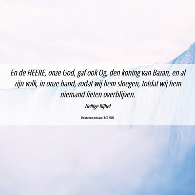 Picture 06 - Deuteronomium 3:3 NLD - En de HEERE, onze God, gaf ook Og, den koning van - Bible Verse Picture