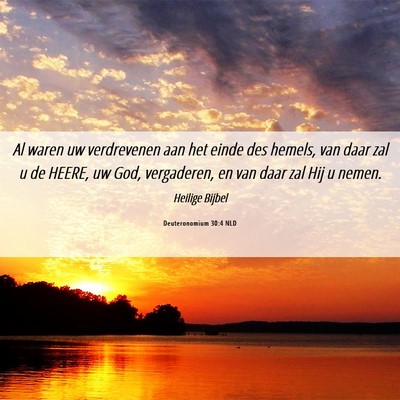 Picture 06 - Deuteronomium 30:4 NLD - Al waren uw verdrevenen aan het einde des hemels, - Bible Verse Picture