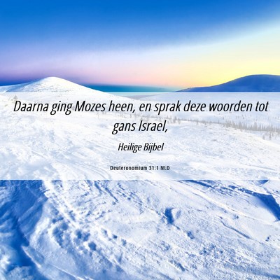 Picture 06 - Deuteronomium 31:1 NLD - Daarna ging Mozes heen, en sprak deze woorden tot - Bible Verse Picture