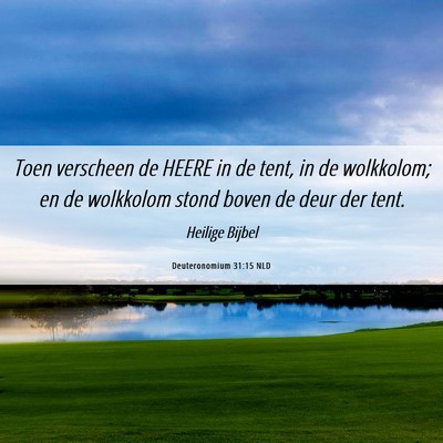 Picture 06 - Deuteronomium 31:15 NLD - Toen verscheen de HEERE in de tent, in de - Bible Verse Picture
