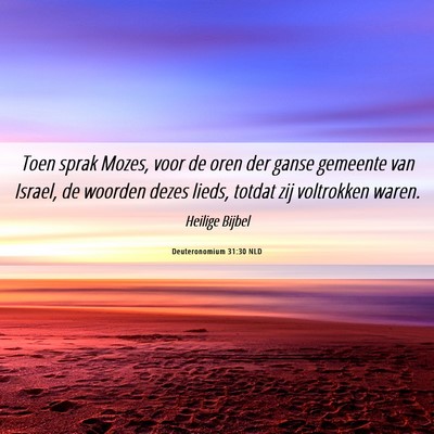 Picture 06 - Deuteronomium 31:30 NLD - Toen sprak Mozes, voor de oren der ganse gemeente - Bible Verse Picture