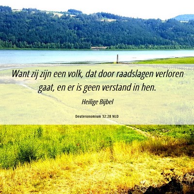 Picture 06 - Deuteronomium 32:28 NLD - Want zij zijn een volk, dat door raadslagen - Bible Verse Picture