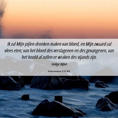 Picture 06 - Deuteronomium 32:42 NLD - Ik zal Mijn pijlen dronken maken van bloed, en - Bible Verse Picture