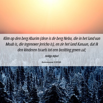 Picture 06 - Deuteronomium 32:49 NLD - Klim op den berg Abarim (deze is de berg Nebo, - Bible Verse Picture