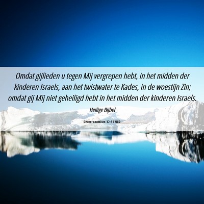Picture 06 - Deuteronomium 32:51 NLD - Omdat gijlieden u tegen Mij vergrepen hebt, in - Bible Verse Picture