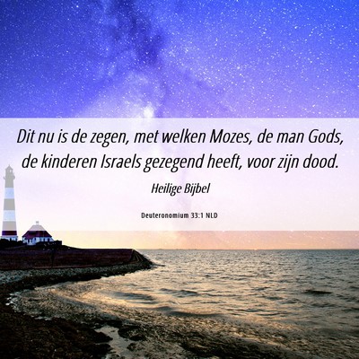 Picture 06 - Deuteronomium 33:1 NLD - Dit nu is de zegen, met welken Mozes, de man - Bible Verse Picture