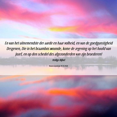 Picture 06 - Deuteronomium 33:16 NLD - En van het uitnemendste der aarde en haar - Bible Verse Picture