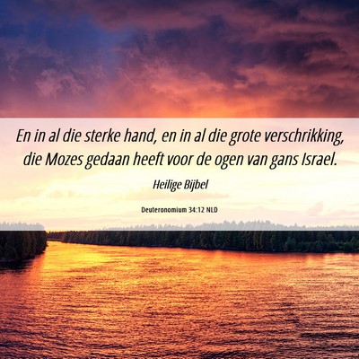 Picture 06 - Deuteronomium 34:12 NLD - En in al die sterke hand, en in al die grote - Bible Verse Picture