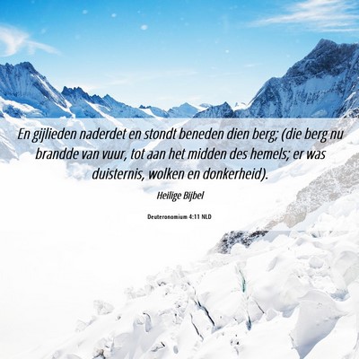 Picture 06 - Deuteronomium 4:11 NLD - En gijlieden naderdet en stondt beneden dien - Bible Verse Picture