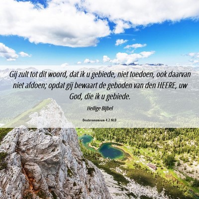 Picture 06 - Deuteronomium 4:2 NLD - Gij zult tot dit woord, dat ik u gebiede, niet - Bible Verse Picture