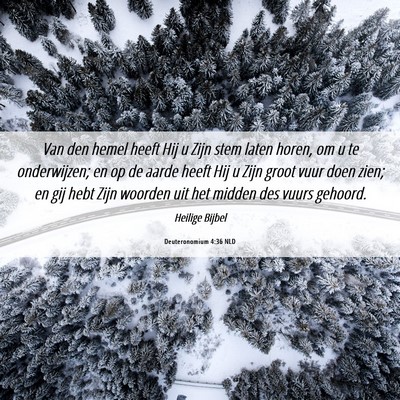 Picture 06 - Deuteronomium 4:36 NLD - Van den hemel heeft Hij u Zijn stem laten horen, - Bible Verse Picture