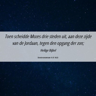 Picture 06 - Deuteronomium 4:41 NLD - Toen scheidde Mozes drie steden uit, aan deze - Bible Verse Picture