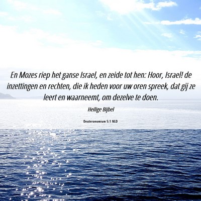 Picture 06 - Deuteronomium 5:1 NLD - En Mozes riep het ganse Israel, en zeide tot hen: - Bible Verse Picture