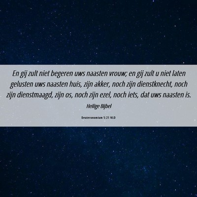 Picture 06 - Deuteronomium 5:21 NLD - En gij zult niet begeren uws naasten vrouw; en - Bible Verse Picture