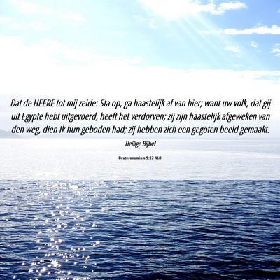Picture 06 - Deuteronomium 9:12 NLD - Dat de HEERE tot mij zeide: Sta op, ga haastelijk - Bible Verse Picture