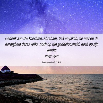 Picture 06 - Deuteronomium 9:27 NLD - Gedenk aan Uw knechten, Abraham, Izak en Jakob; - Bible Verse Picture
