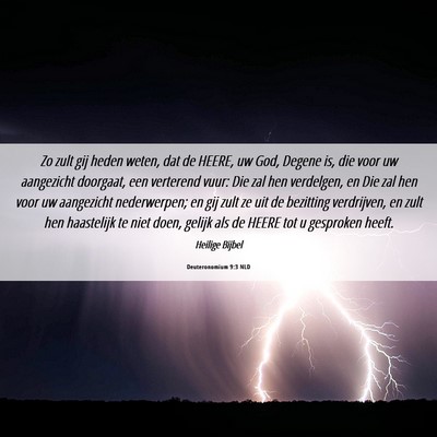 Picture 06 - Deuteronomium 9:3 NLD - Zo zult gij heden weten, dat de HEERE, uw God, - Bible Verse Picture