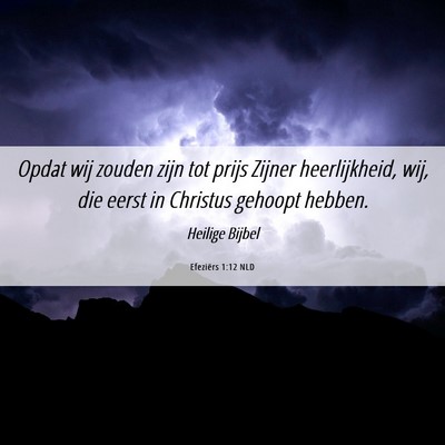 Picture 06 - Efeziërs 1:12 NLD - Opdat wij zouden zijn tot prijs Zijner - Bible Verse Picture