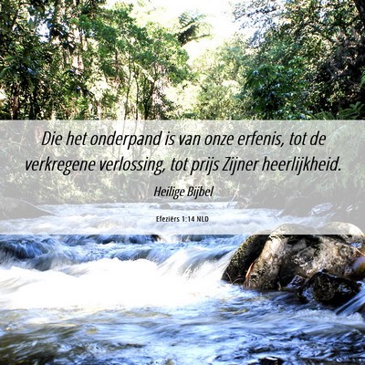 Picture 06 - Efeziërs 1:14 NLD - Die het onderpand is van onze erfenis, tot de - Bible Verse Picture