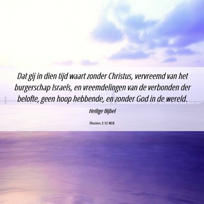 Picture 06 - Efeziërs 2:12 NLD - Dat gij in dien tijd waart zonder Christus, - Bible Verse Picture