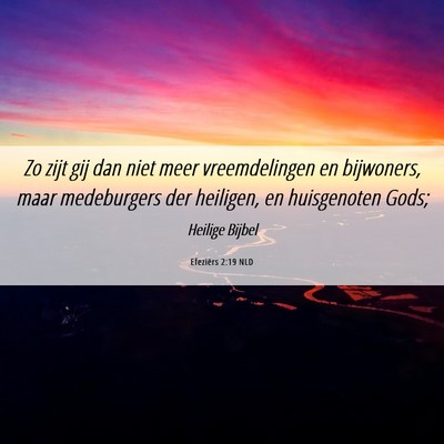 Picture 06 - Efeziërs 2:19 NLD - Zo zijt gij dan niet meer vreemdelingen en - Bible Verse Picture
