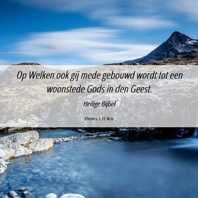 Picture 06 - Efeziërs 2:22 NLD - Op Welken ook gij mede gebouwd wordt tot een - Bible Verse Picture